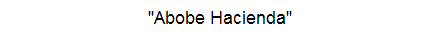 "Abobe Hacienda"
