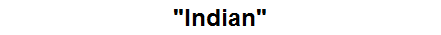 "Indian"