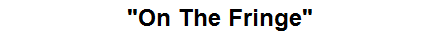 "On The Fringe"