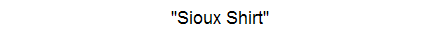 "Sioux Shirt"