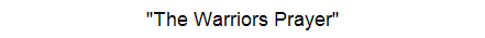 "The Warriors Prayer"