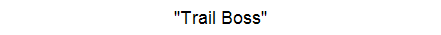 "Trail Boss"